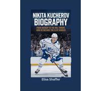 NIKITA KUCHEROV BIOGRAPHY: From Maykop to the NHL Throne - How He Became the Elite Winger