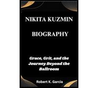 NIKITA KUZMIN BIOGRAPHY: Grace, Grit, and the Journey Beyond the Ballroom