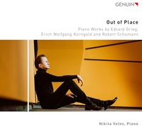 Nikita Volov - Out of Place - Piano Works by Edvard Grieg; Erich Wolfgang Korngold and Robert Schumann