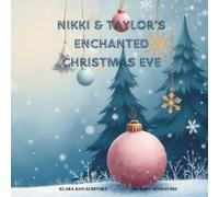 Nikki and Taylor's Enchanted Christmas Eve: A heartwarming Holiday Tale of Magic, and the True Spirit of Christmas