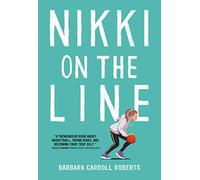 Nikki on the Line: A Must-Read Middle Grade Basketball Story about Friendship, Identity, and Finding Your Place--On and Off the Court