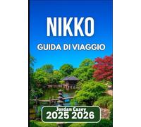 NIKKO GUIDA DI VIAGGIO 2025 2026: Esplora santuari, foreste e sapori locali con un chiaro aiuto nella pianificazione