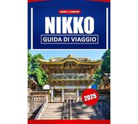 Nikko Guida Di Viaggio 2025: Esplora i templi storici del Giappone, la cultura locale, le principali attrazioni e i consigli degli esperti per la tua avventura in Asia.