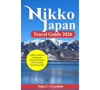 Nikko Japn Travel Guide 2026: Explore Historic Landmarks, Natural Wonders and Practical Navigation Tips (2026 Travel Destination Collection)
