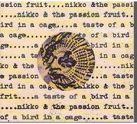 Nikko & The Passion Fruit - A taste of a bird in a cage