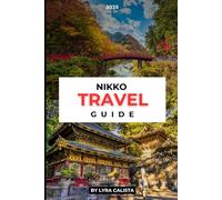 NIKKO TRAVEL GUIDE 2025: Discover Nikko’s Hidden Gems, Quiet Charm and Vibrant Culture