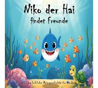 Niko der Hai findet Freunde - Eine fröhliche Reimgeschichte über Freundschaft und Mut - Kinderbuch ab 3 Jahren: Lerne Niko kennen - den kleinen Hai mit großem Herzen!
