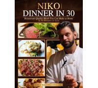 NIKO | Dinner in 30: Restaurant Quality Meals in 30 Minutes or Less