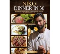 NIKO | Dinner in 30: Restaurant Quality Meals in 30 Minutes or Less
