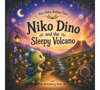 Niko Dino and the Sleepy Volcano: A Cozy Bedtime Picture Book for Kids Ages 3-6 (Dino Valley Bedtime Tales)