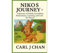 Niko’s Journey II: A Journey of Health, Friendship, Perseverance, Learning, and Love for Nature