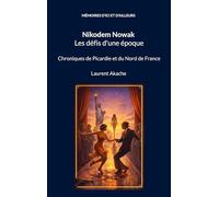 Nikodem Nowak Les défis d'une époque: Chroniques de Picardie et du Nord de France: 2