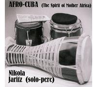 Nikola Jaritz - AFRO-CUBA - (The Spirit of Mother Africa)