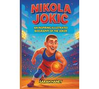 Nikola Jokic: An Inspiring Illustrated Biography of The Joker - From a Small-Town Dreamer to NBA Champion and MVP - A Motivational Story for Young Readers (Legends for Little Dreamers)