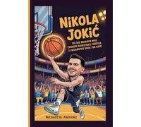 NIKOLA JOKIĆ: The Big Dreamer Who Changed Basketball Forever (A Biography Book for kids)