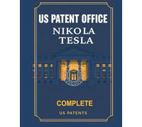 Nikola Tesla: Complete US Patents: Large easy to read format