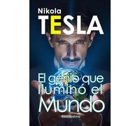Nikola Tesla: El genio que iluminó al mundo: 5 (Científicos de lo Invisible: Ingenieros de la Conciencia)