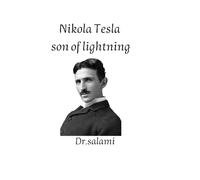 Nikola Tesla, son of lightning: Nikola Tesla: The Genius Who Lit the Future