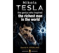 Nikola TESLA - The genius who inspired the world's richest man (BIOGRAPHIES PERSONNAGES CELEBRES)