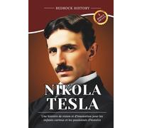 Nikola Tesla: Une histoire de vision et d'innovation pour les enfants curieux et les passionnés d'histoire (La Série Bedrock)