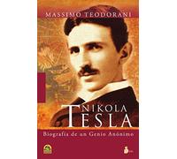 Nikola Tesla: Biografia De Un Genio Anonimo