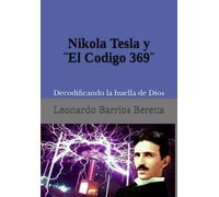 Nikola Tesla y ¨El Codigo 369¨: Decodificando la huella de Dios