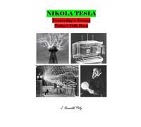 Nikola Tesla: Yesterday's Genius Today's Folk Hero