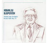 Nikolai Kapustin - Twenty Four Preludes in Jazz Style