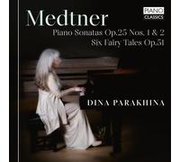 Dina Parakhina – Medtner: Sonatas para piano Op.25 nº 1 y 2, Seis cuentos de hadas Op.51 – CD