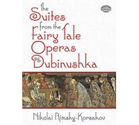 Nikolai rimsky-korsakov: the suites from the fairy tale operas and dubinushka (Dover Orchestral Scores)