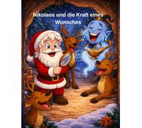 Nikolaos und die Kraft eines Wunsches - Ein liebevolles Weihnachts Bilderbuch: Eine herzerwärmende Weihnachtsgeschichte über Freundlichkeit, Wünsche und die Magie des Gebens