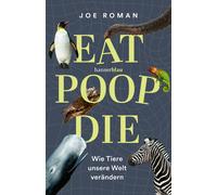 Nikolaus Palézieux Joe Eat, Poop, Die: Wie Tiere unsere Welt verä (Tapa blanda)