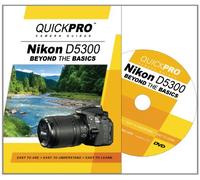 Nikon D5300 Beyond the Basics DVD by QuickPro Camera Guides