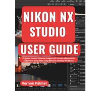 Nikon NX Studio User Guide: Organize Shoots, Enhance Images with Precise Adjustments, and Deliver Crisp Files using Efficient Desktop Workflows.