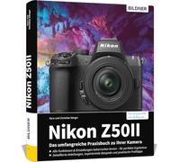 Nikon Z50 II: Das umfangreiche Praxisbuch zu Ihrer Kamera: Expertenwissen, Tipps, verständliche Anleitungen und praxisnahe Beispiele von Profifotografen - für beeindruckende Fotos und Videos