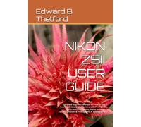 NIKON Z5II USER GUIDE: Complete Beginners Manual on How to Use your Mirrorless Digital Camera with Pro Tips & Tricks on icons, Buttons, Menu, Settings, Shooting modes & Photography & Videography