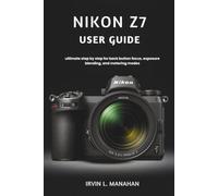 NIKON Z7 USER GUIDE: ultimate step by step for back button focus, exposure blending, and metering modes