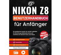 Nikon Z8 Benutzerhandbuch für Anfänger: Ein praktischer Schritt-für-Schritt-Leitfaden für Einrichtung, Bedienelemente und Autofokus für bessere Fotos und Videos