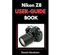 NIKON Z8 USER GUIDE