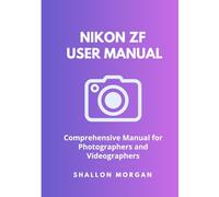 Nikon Zf User Manual: Comprehensive Manual for Photographers and Videographers