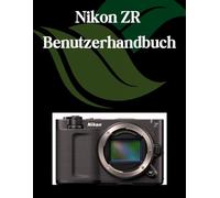 Nikon ZR Benutzerhandbuch: Ein Schritt-für-Schritt-Handbuch für Anfänger und Fortgeschrittene, das wichtige Kamerafunktionen, kreative Techniken, Tipps, Tricks und mühelose Videofähigkeiten abdeckt