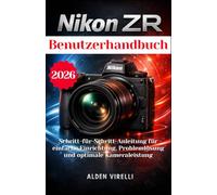 Nikon ZR Benutzerhandbuch: Schritt-für-Schritt-Anleitung für einfache Einrichtung, Problemlösung und optimale Kameraleistung: 11 (GERMAN-CAMERA GUIDES)