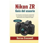 Nikon ZR Guía del usuario: El compañero esencial para comprender los controles, los modos de disparo y la optimización de la calidad de imagen