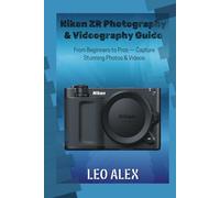 Nikon ZR Photography & Videography Guide: From Beginners to Pros - Capture Stunning Photos & Videos