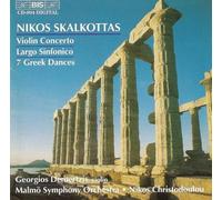 Nikos Skalkottas: Violin Concerto / Largo Sinfonico / 7 Greek Dances