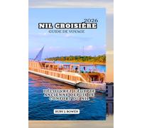 NIL CROISIÈRE GUIDE DE VOYAGE 2026: DÉCOUVREZ L'ÉGYPTE ANCIENNE DEPUIS LE CONFORT DU NIL