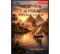 NIL RIVIÈRE CROISIÈRE VOYAGE GUIDE 2026