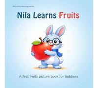Nila Learns Fruits - First Words Picture Book for Toddlers Ages 1-3: A Fun Early Learning Board-Style Picture Book to Teach Fruits, Vocabulary, and ... & Preschool Kids (Nila Early Learning Series)