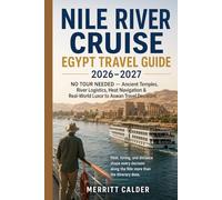 Nile River Cruise Egypt Travel Guide 2026-2027: NO TOUR NEEDED - Ancient Temples, River Logistics, Heat Navigation & Real-World Luxor to Aswan Travel Decisions