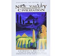 Nile Valley Contributions to Civilization: Exploding the Myths: 1